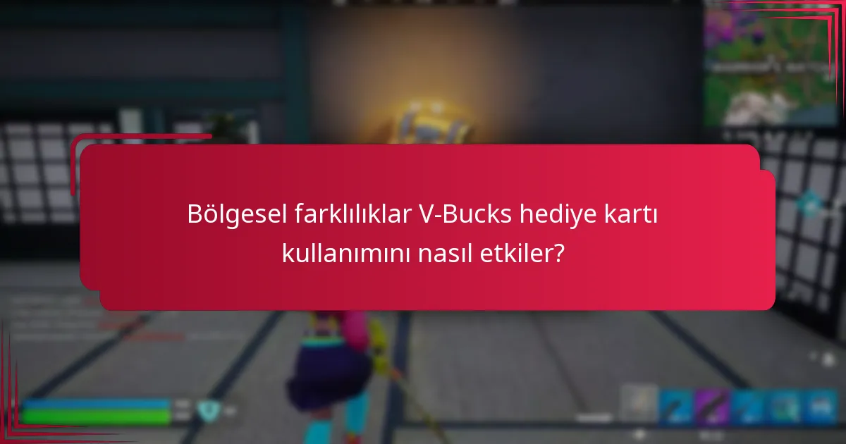 Bölgesel farklılıklar V-Bucks hediye kartı kullanımını nasıl etkiler?