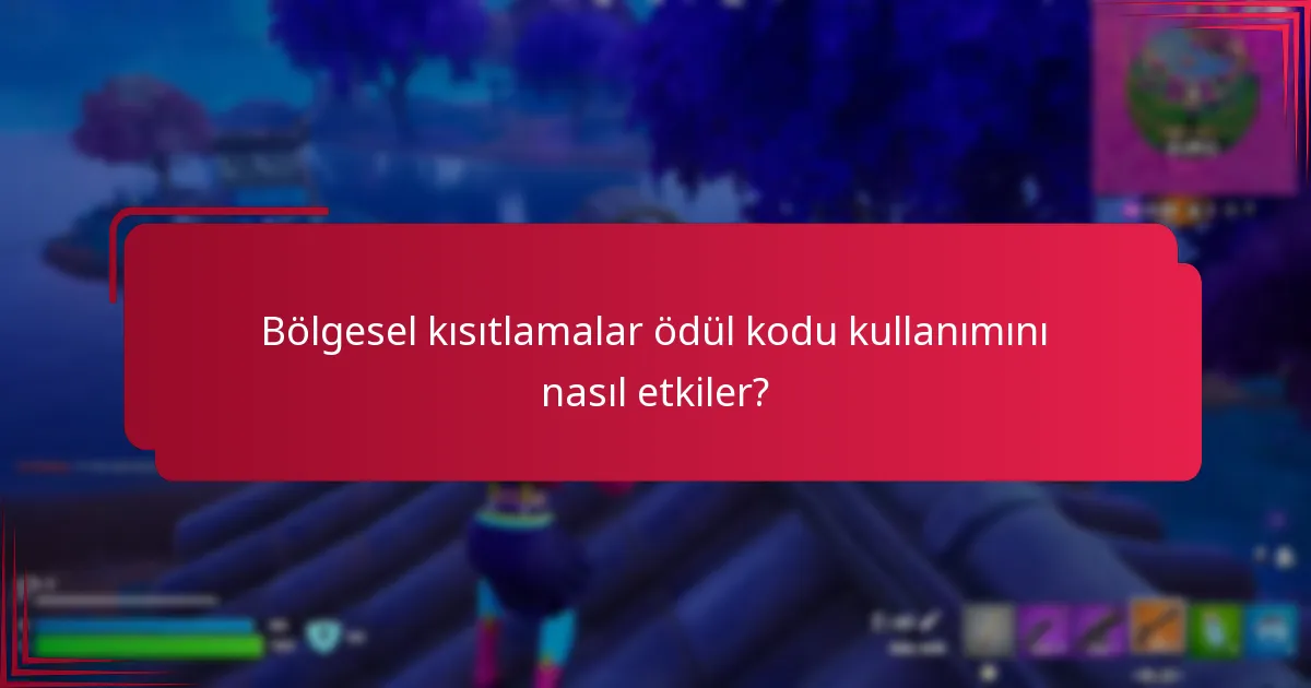 Bölgesel kısıtlamalar ödül kodu kullanımını nasıl etkiler?
