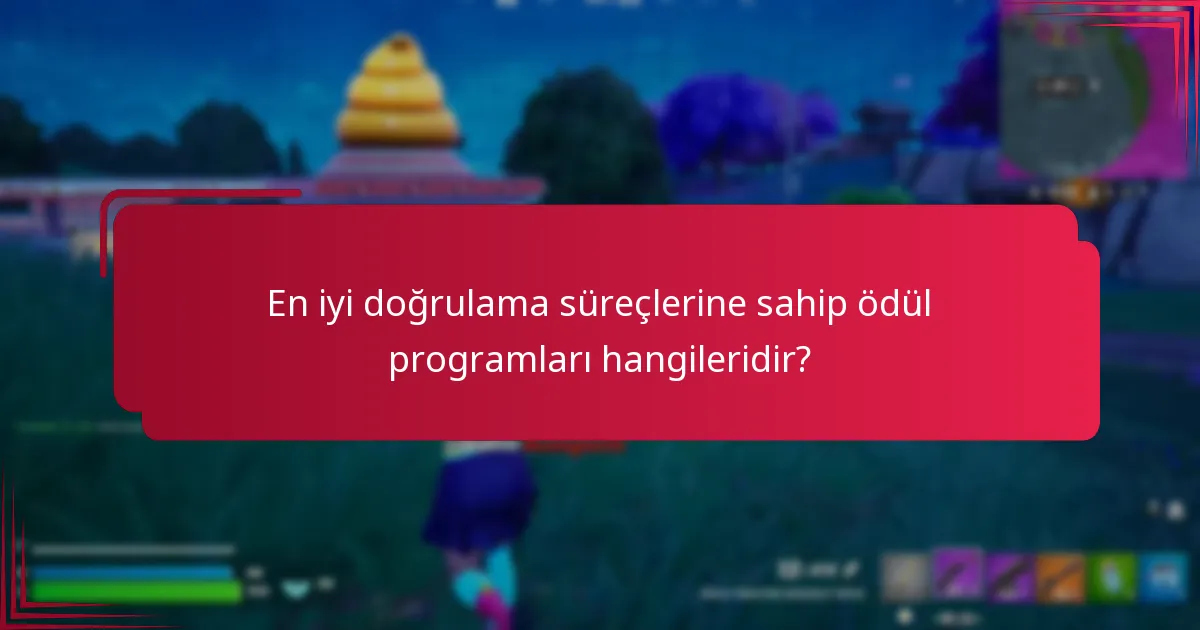 En iyi doğrulama süreçlerine sahip ödül programları hangileridir?