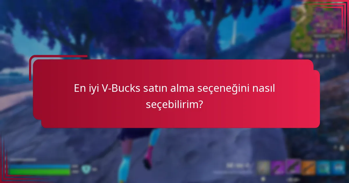 En iyi V-Bucks satın alma seçeneğini nasıl seçebilirim?