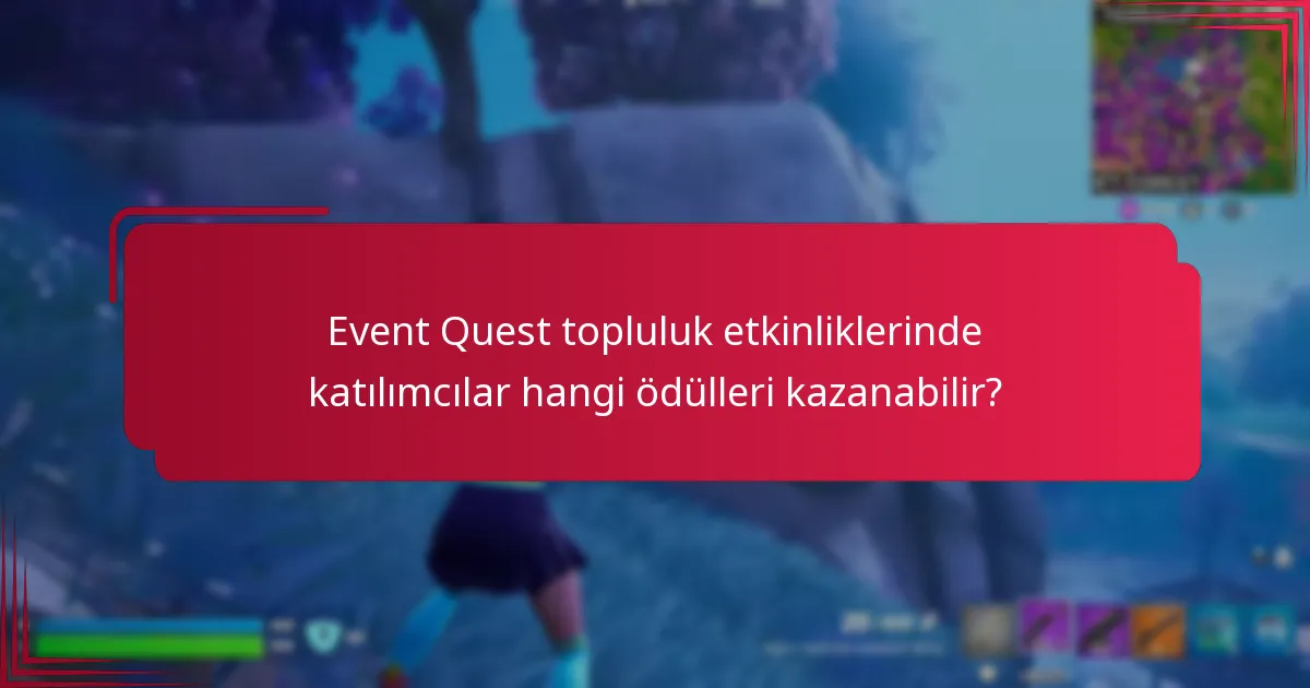 Event Quest topluluk etkinliklerinde katılımcılar hangi ödülleri kazanabilir?