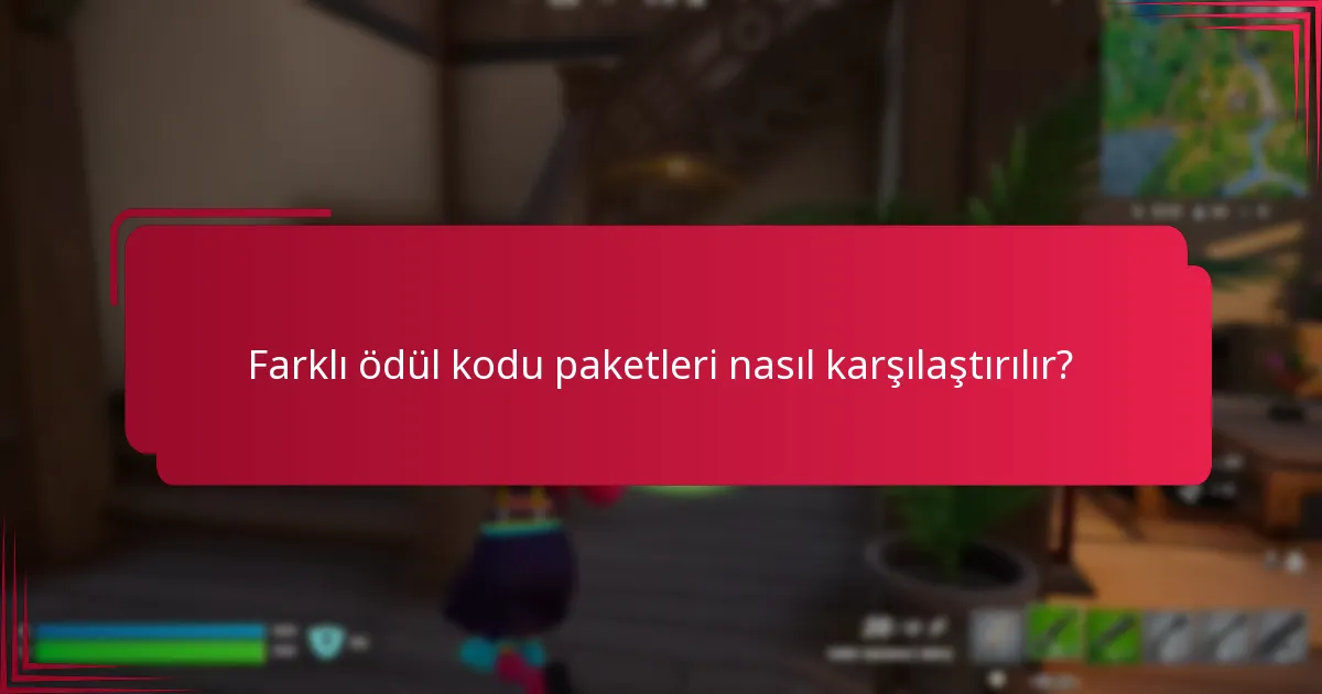 Farklı ödül kodu paketleri nasıl karşılaştırılır?