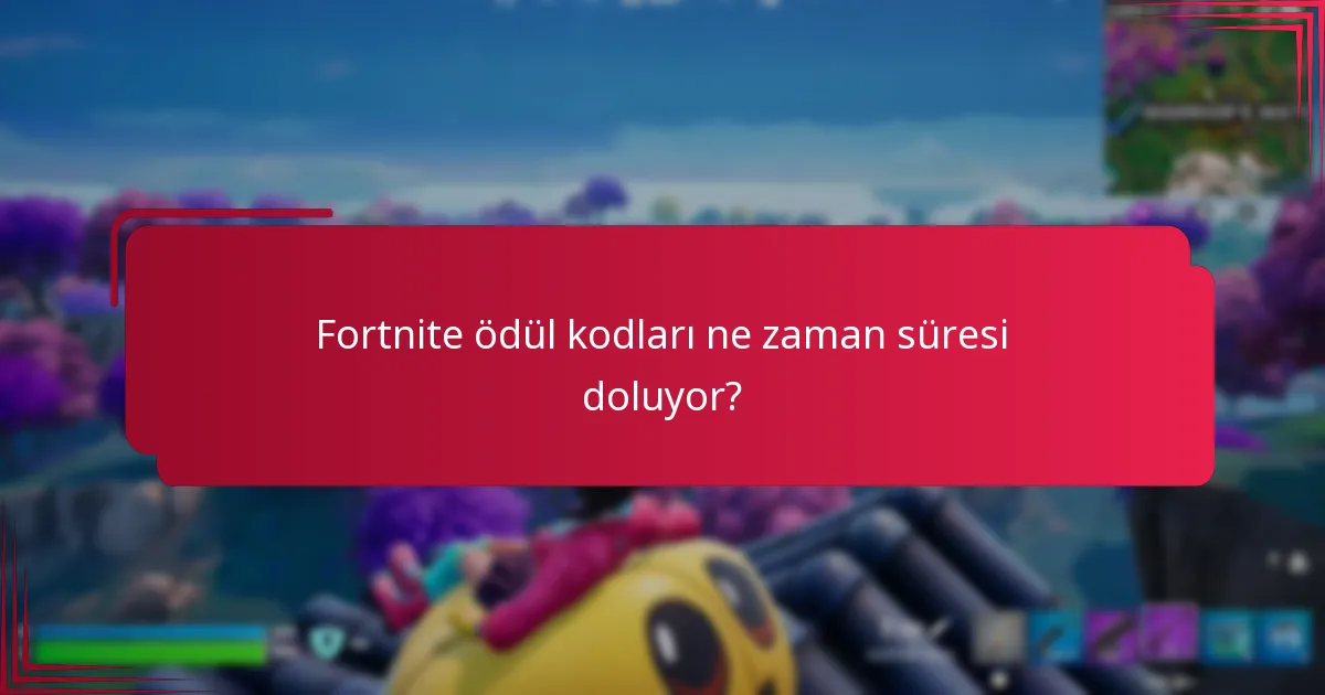 Fortnite ödül kodları ne zaman süresi doluyor?