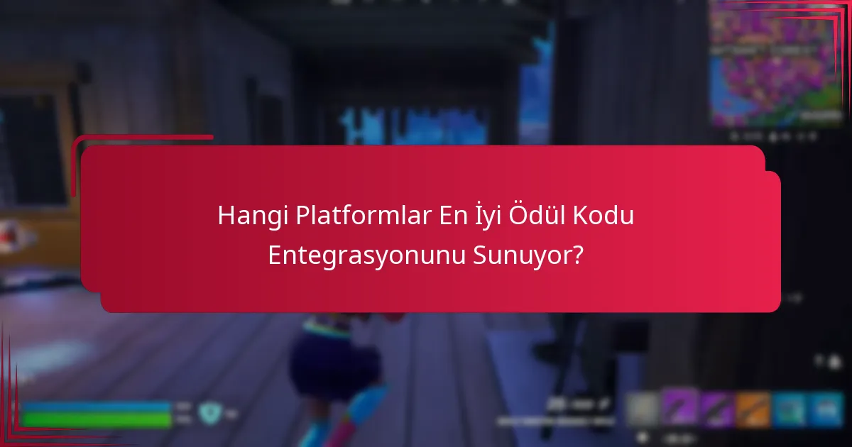 Hangi Platformlar En İyi Ödül Kodu Entegrasyonunu Sunuyor?