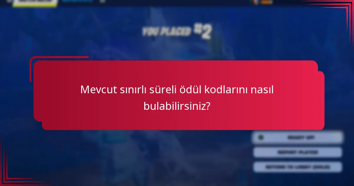 Mevcut sınırlı süreli ödül kodlarını nasıl bulabilirsiniz?