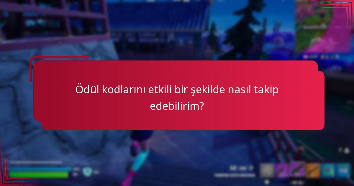 Ödül kodlarını etkili bir şekilde nasıl takip edebilirim?