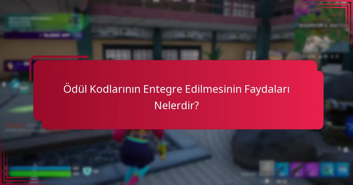 Ödül Kodlarının Entegre Edilmesinin Faydaları Nelerdir?