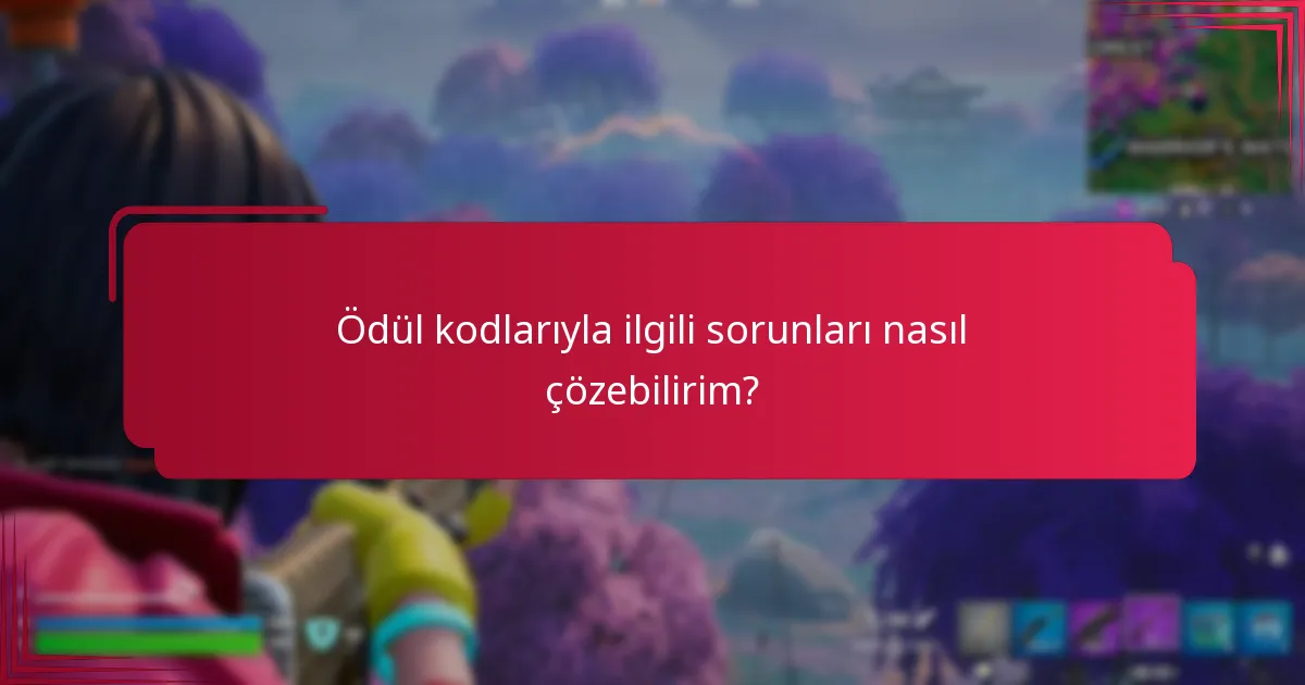 Ödül kodlarıyla ilgili sorunları nasıl çözebilirim?