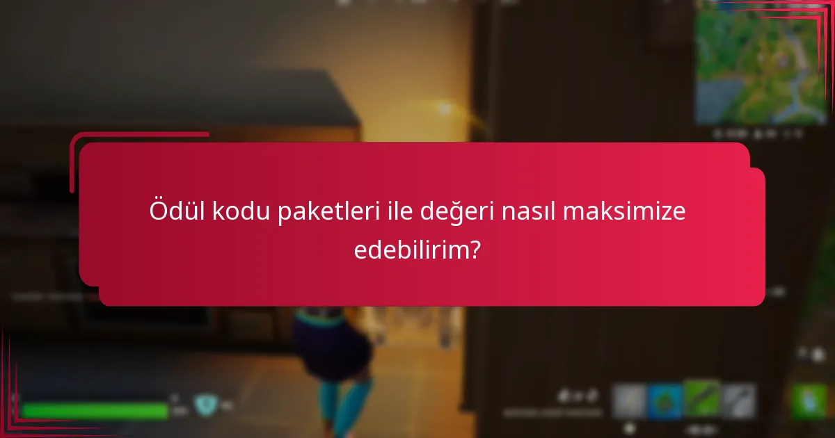 Ödül kodu paketleri ile değeri nasıl maksimize edebilirim?