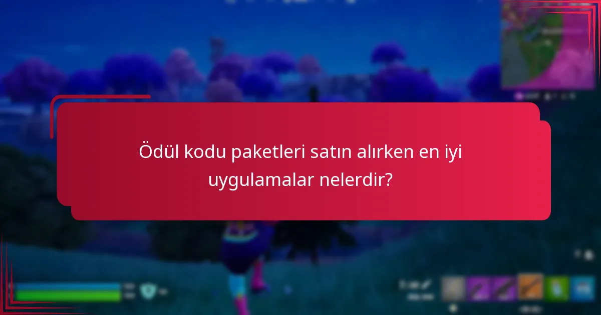 Ödül kodu paketleri satın alırken en iyi uygulamalar nelerdir?