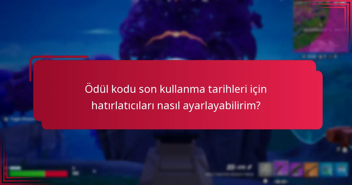 Ödül kodu son kullanma tarihleri için hatırlatıcıları nasıl ayarlayabilirim?