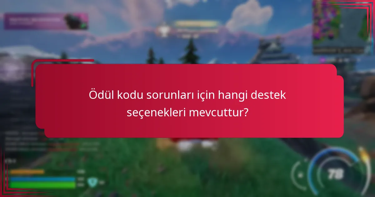 Ödül kodu sorunları için hangi destek seçenekleri mevcuttur?