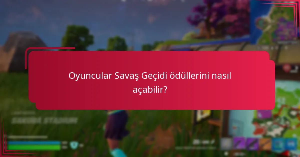 Oyuncular Savaş Geçidi ödüllerini nasıl açabilir?