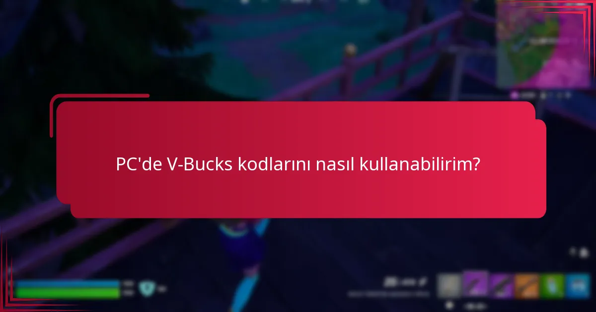 PC'de V-Bucks kodlarını nasıl kullanabilirim?