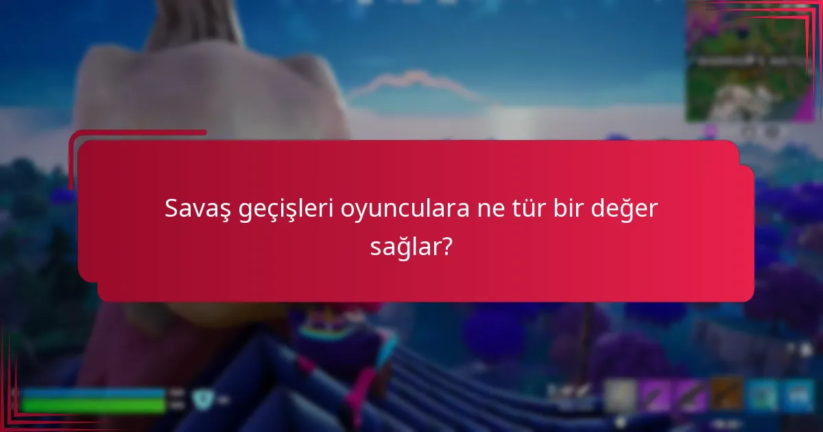 Savaş geçişleri oyunculara ne tür bir değer sağlar?