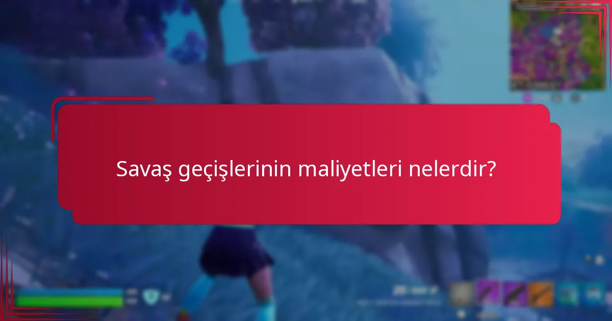 Savaş geçişlerinin maliyetleri nelerdir?