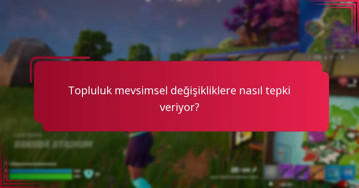 Topluluk mevsimsel değişikliklere nasıl tepki veriyor?