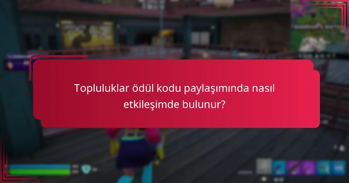 Topluluklar ödül kodu paylaşımında nasıl etkileşimde bulunur?