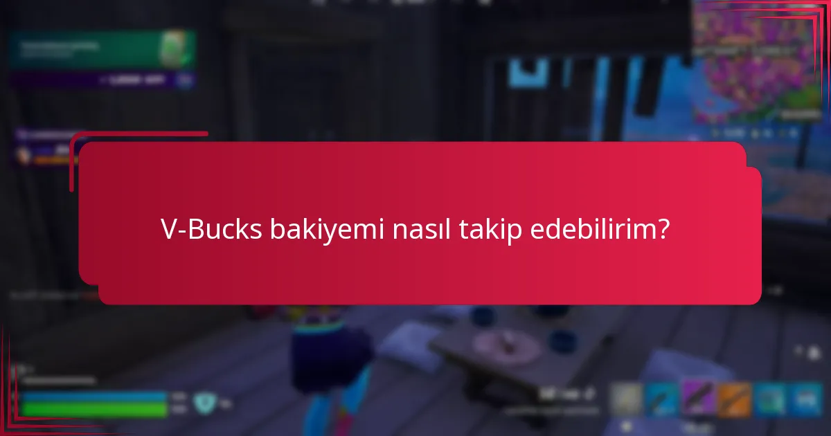 V-Bucks bakiyemi nasıl takip edebilirim?