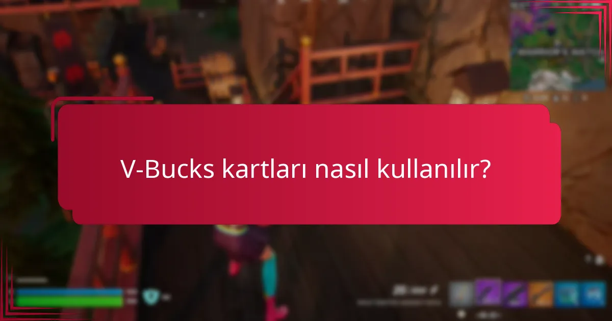 V-Bucks kartları nasıl kullanılır?
