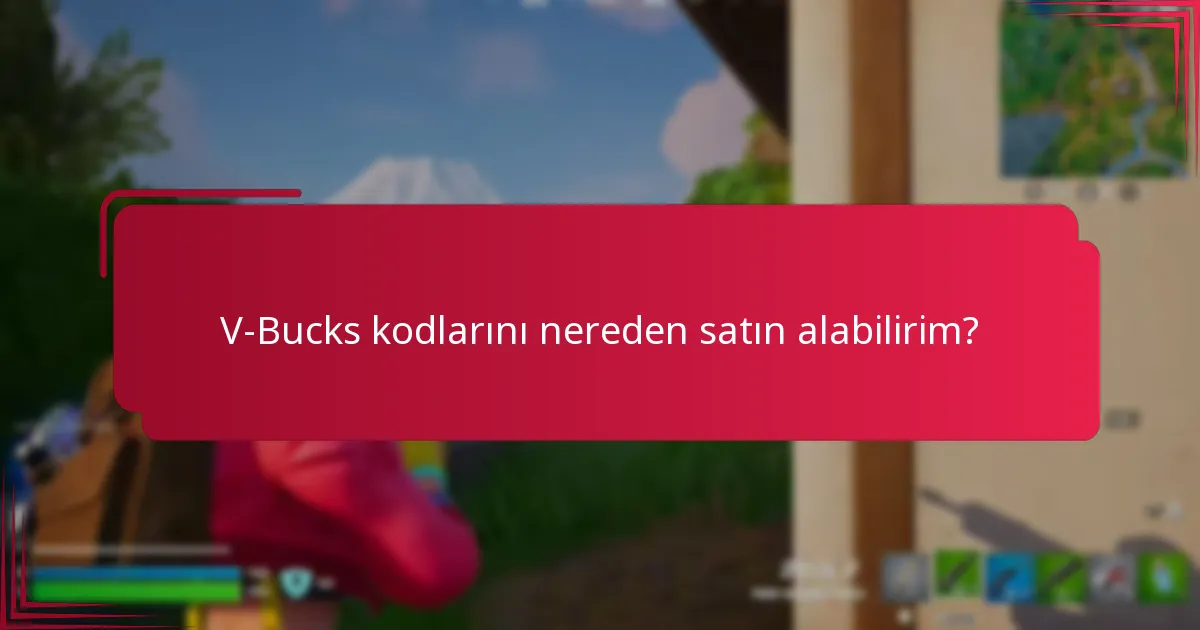 V-Bucks kodlarını nereden satın alabilirim?