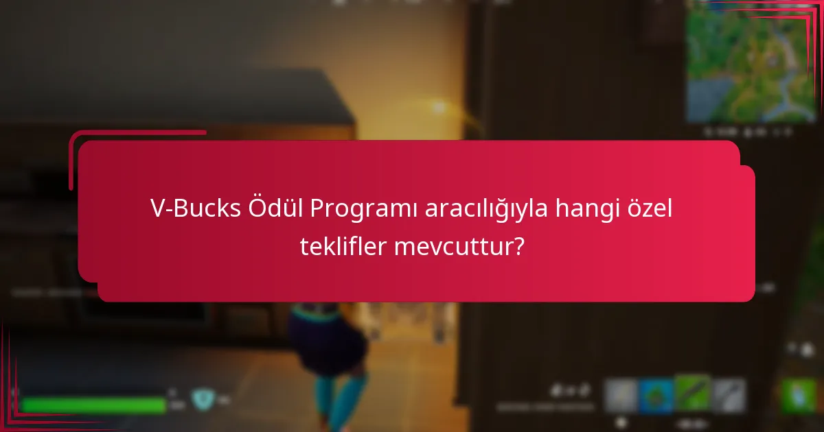 V-Bucks Ödül Programı aracılığıyla hangi özel teklifler mevcuttur?