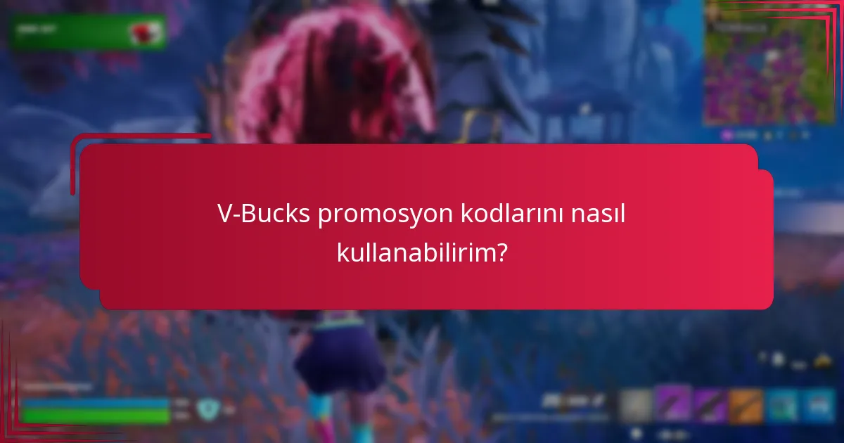 V-Bucks promosyon kodlarını nasıl kullanabilirim?