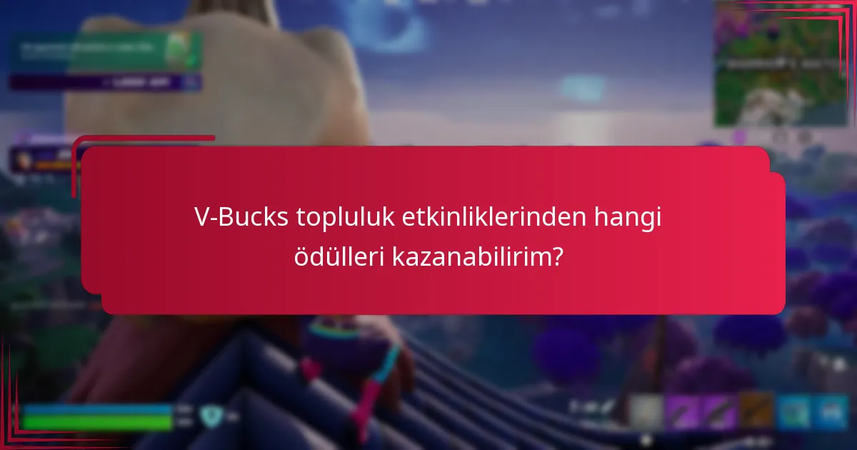 V-Bucks topluluk etkinliklerinden hangi ödülleri kazanabilirim?