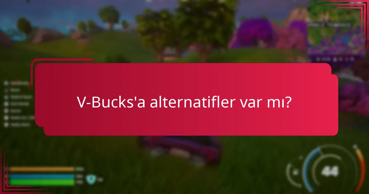 V-Bucks'a alternatifler var mı?