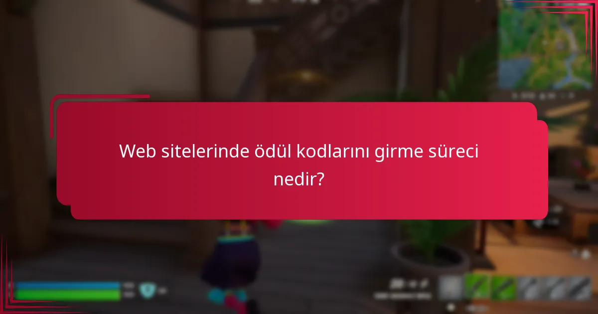 Web sitelerinde ödül kodlarını girme süreci nedir?